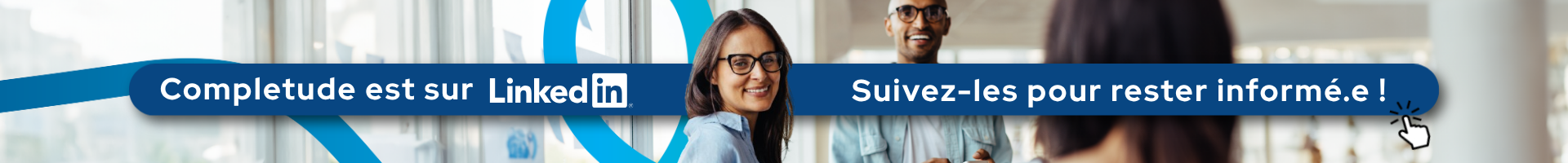 banniere pour suivre Completude sur LinkedIn